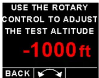 USE THE ROTARY CONTROL TO ADJUST THE TEST ALTITUDE -1000ft BACK