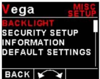 Vega MISC SETUP BACKLIGHT SECURITY SETUP INFORMATION DEFAULT SETTINGS BACK