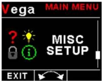 Vega MAIN MENU ? i MISC SETUP EXIT