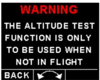 WARNING THE ALTITUDE TEST FUNCTION IS ONLY TO BE USED WHEN NOT IN FLIGHT BACK