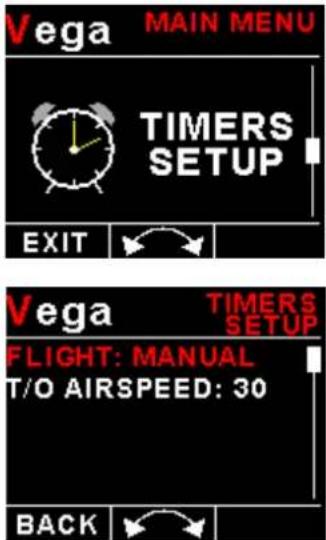 Vega MAIN MENU TIMERS SETUP EXIT Vega TIMERS SETUP FLIGHT: MANUAL T/O AIRSPEED: 30 BACK