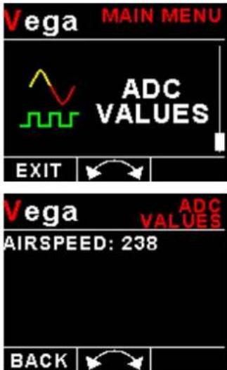 Vega MAIN MENU ADC VALUES EXIT Vega ADC VALUES AIRSPEED: 238 BACK