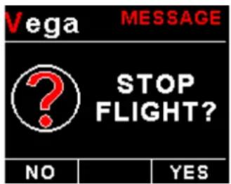 Vega MESSAGE ? STOP FLIGHT? NO YES