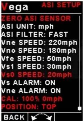 Vega ASI SETUP ZERO ASI SENSOR ASI UNIT: mph ASI FILTER: FAST Vne SPEED: 220mph Vno SPEED: 180mph Vfe SPEED: 50mph Vs1 SPEED: 30mph Vs0 SPEED: 20mph Vs ALARM: ON Vne ALARM: ON CAL: 100% 0mph POSITION: TOP BACK