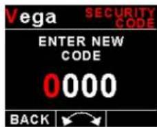 Vega SECURITY CODE ENTER NEW CODE 0000 BACK