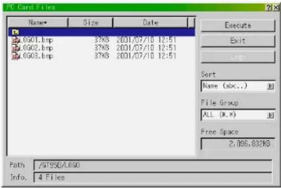 PC Card Files Name Size Data .0G01.bmp 37KB 2001/07/10 12:51 .0G02.bmp 37KB 2001/07/10 12:51 .0G03.bmp 37KB 2001/07/10 12:51 Execute Exit Sort Name (abc...) File Group ALL (X, X) Free Space 2.096.832KB Path /GT950/L060 Info. 4 Files
