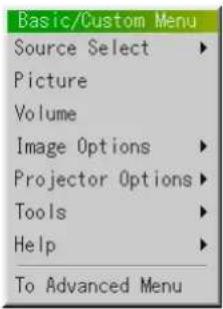 Basic/Custom Menu Source Select ▶ Picture Volume Image Options ▶ Projector Options ▶ Tools ▶ Help ▶ To Advanced Menu