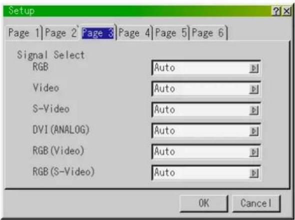 Setup Page 1 Page 2 Page 3 Page 4 Page 5 Page 6 Signal Select RGB Auto Video Auto S-Video Auto DVI (ANALOG) Auto RGB (Video) Auto RGB (S-Video) Auto OK Cancel