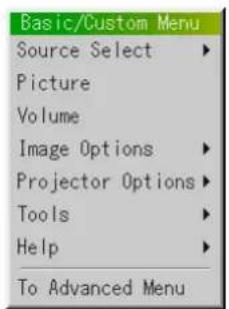 Basic/Custom Menu Source Select ▶ Picture Volume Image Options ▶ Projector Options ▶ Tools ▶ Help ▶ To Advanced Menu
