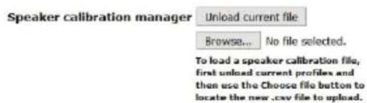 Speaker calibration manager Unload current file Browse... No file selected. To load a speaker calibration file, first unload current profiles and then use the Choose file button to locate the new .csv file to upload.