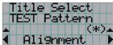 Title Select TEST Pattern (*)▲ Alignment