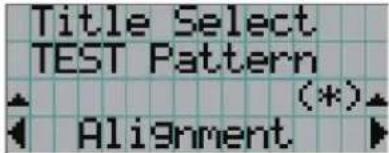 Title Select TEST Pattern (*)▲ Alignment