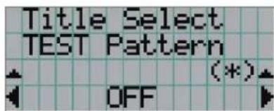 Title Select TEST Pattern OFF (*)
