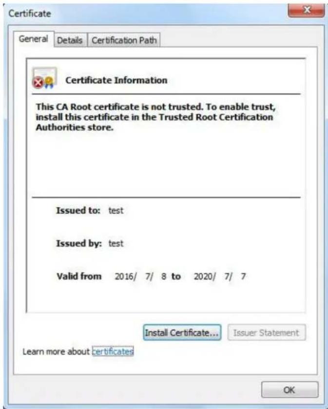 Certificate General Details Certification Path Certificate Information This CA Root certificate is not trusted. To enable trust, install this certificate in the Trusted Root Certification Authorities store. Issued to: test Issued by: test Valid from 2016/ 7/ 8 to 2020/ 7/ 7 Install Certificate... Issuer Statement Learn more about certificates OK