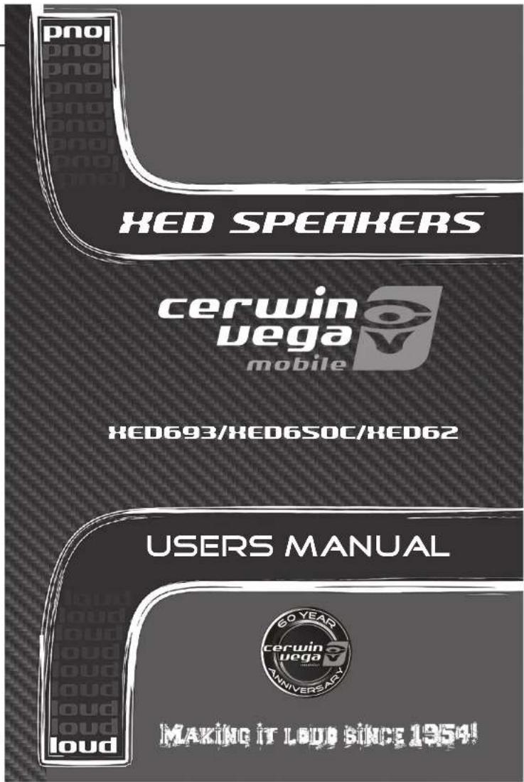 pnoi XED SPEAKERS cerwin vega mobile XED693/XED6SOC/XED62 USERS MANUAL 60 YEAR cerwin vega ANNIVERSARY MAKING IT LOUD SINCE 1954!