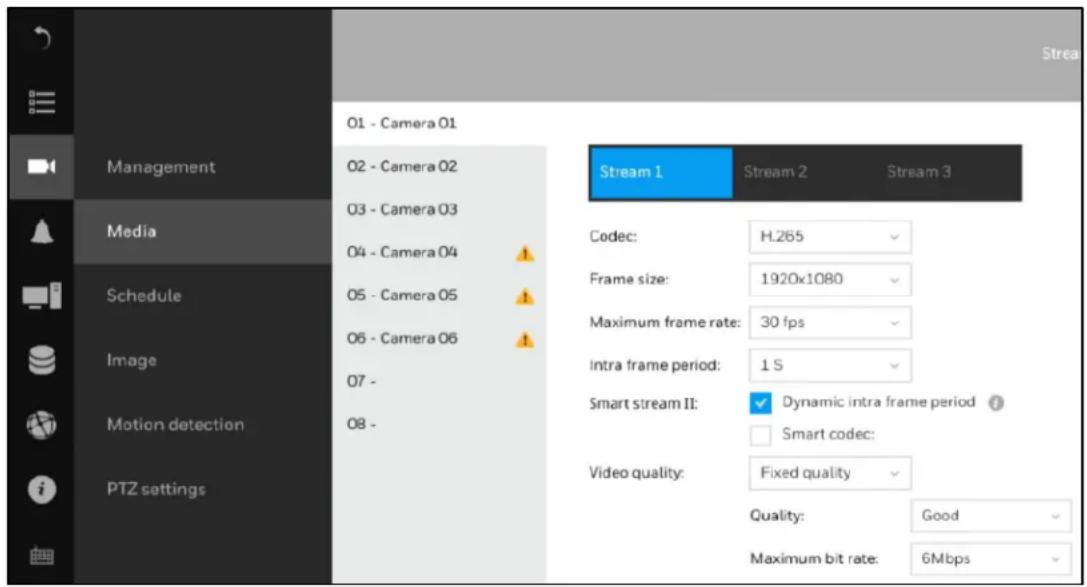 O1 - Camera O1 Management Media Schedule Image Motion detection PTZ settings O2 - Camera O2 O3 - Camera O3 O4 - Camera O4 O5 - Camera O5 O6 - Camera O6 O7 - O8 - Stream 1 Stream 2 Stream 3 Codec: H.265 Frame size: 1920x1080 Maximum frame rate: 30 fps Intra frame period: 1 S Smart stream II: ✓ Dynamic intra frame period ? Smart codec: Video quality: Fixed quality Quality: Good Maximum bit rate: 6Mbps