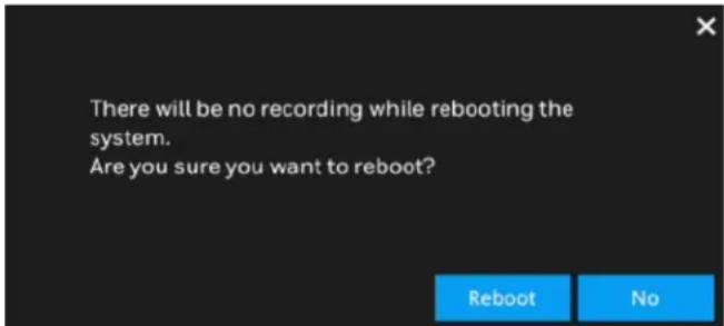 There will be no recording while rebooting the system. Are you sure you want to reboot?