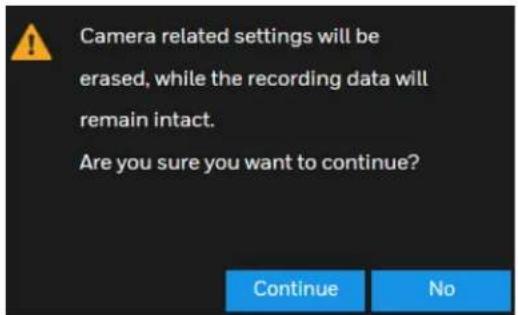 Camera related settings will be erased, while the recording data will remain intact. Are you sure you want to continue?