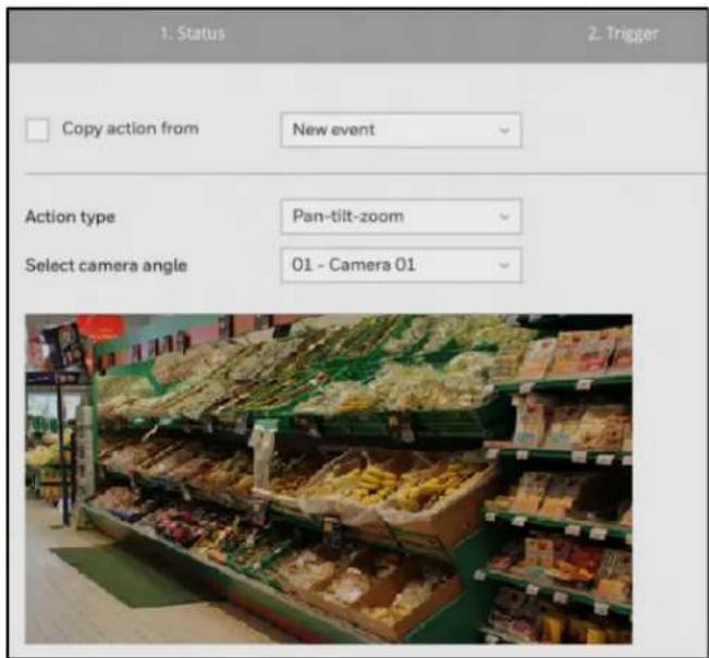 1. Status 2. Trigger Copy action from New event Action type Pan-tilt-zoom Select camera angle 01 - Camera 01