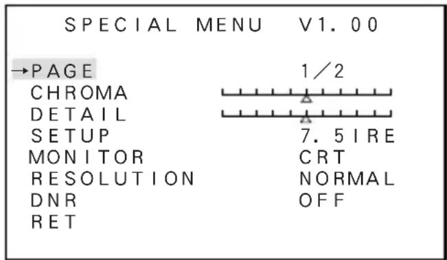 SPECIAL MENU V1.00 →PAGE 1/2 CHROMA DETAIL SETUP 7.5IRE MONITOR CRT RESOLUTION NORMAL DNR OFF RET