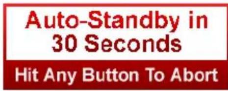 Auto-Standby in 30 Seconds Hit Any Button To Abort