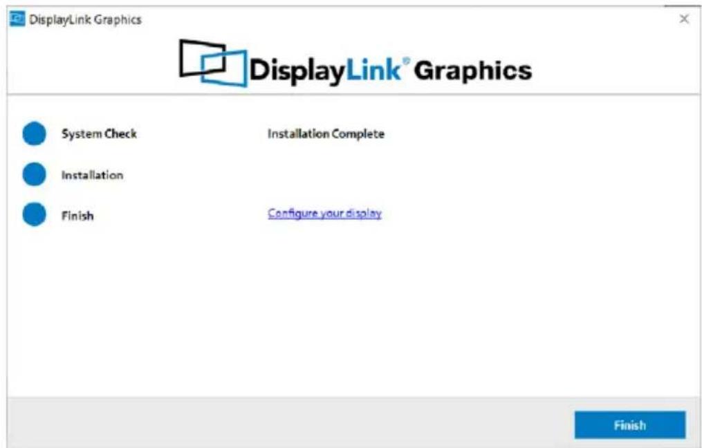 DisplayLink Graphics DisplayLink® Graphics System Check Installation Complete Installation Finish Configure your display Finish
