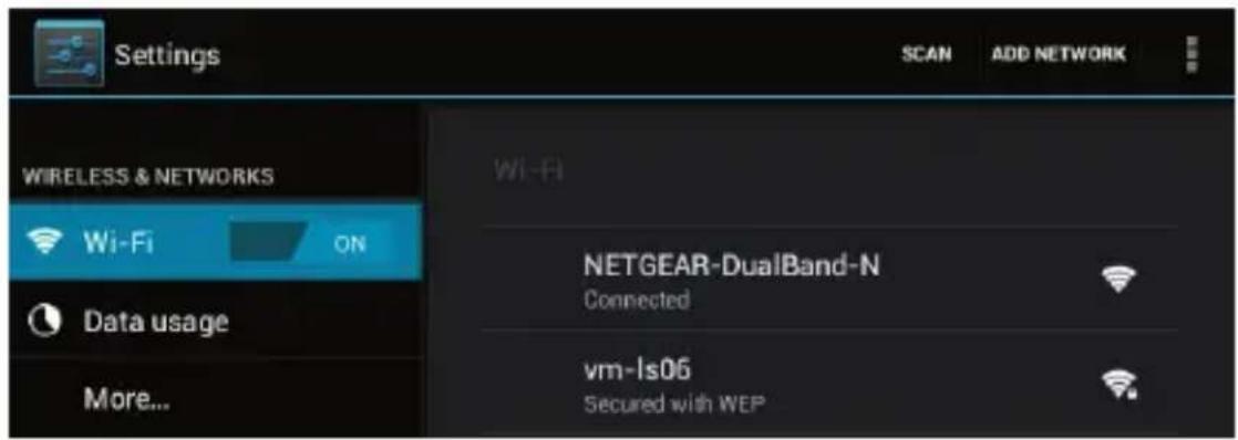 Settings SCAN ADD NETWORK WIRELESS & NETWORKS Wi-Fi ON Data usage More... Wi-Fi NETGEAR-DualBand-N Connected vm-ls06 Secured with WEP
