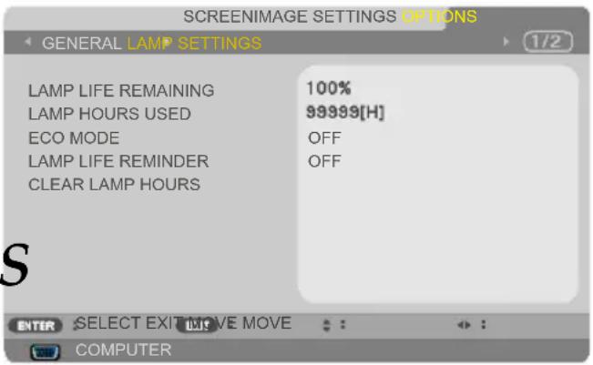 SCREENIMAGE SETTINGS OPTIONS GENERAL LAMP SETTINGS 1/2 LAMP LIFE REMAINING 100% LAMP HOURS USED 99999[H] ECO MODE OFF LAMP LIFE REMINDER OFF CLEAR LAMP HOURS ENTER SELECT EXIT MOVE MOVE : : : : COMPUTER
