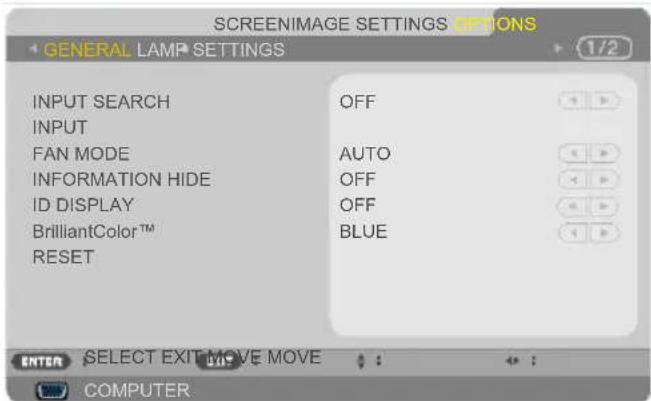 SCREENIMAGE SETTINGS OPTIONS GENERAL LAMP SETTINGS INPUT SEARCH INPUT FAN MODE INFORMATION HIDE ID DISPLAY BrilliantColor™ RESET OFF AUTO OFF OFF BLUE 1/2 ENTER SELECT EXIT MOVE MOVE COMPUTER
