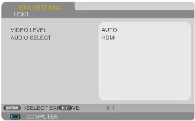 HDMI SETTINGS HDMI VIDEO LEVEL AUDIO SELECT AUTO HDMI ENTER :SELECT EXI VE COMPUTER