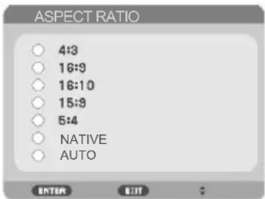 ASPECT RATIO 4:3 16:9 16:10 15:9 5:4 NATIVE AUTO ENTER EXIT