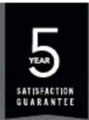 5 YEAR SATISFACTION GUARANTEE