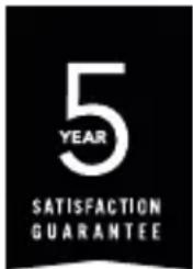 5 YEAR SATISFACTION GUARANTEE