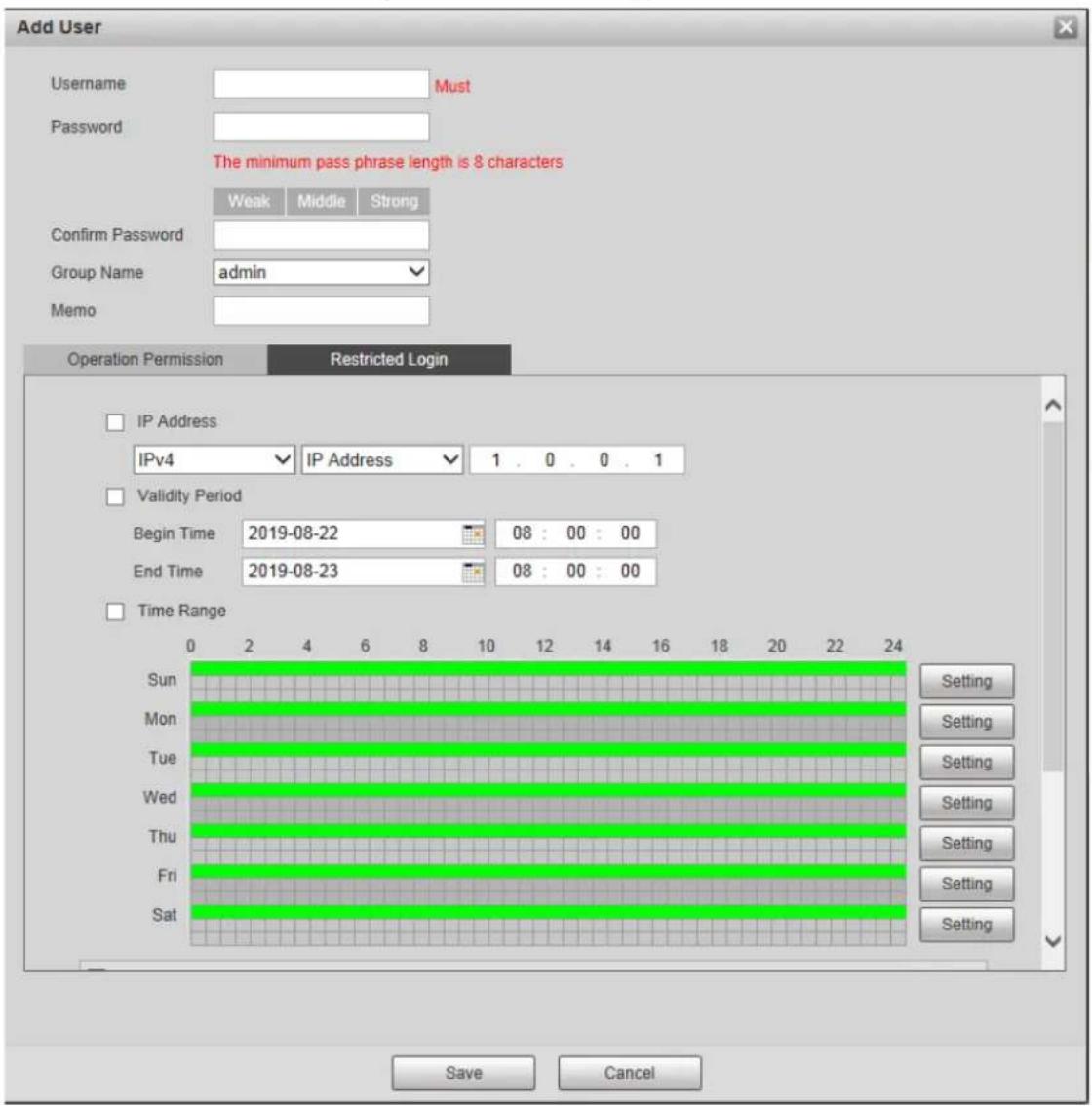 Add User Username Must Password The minimum pass phrase length is 8 characters Weak Middle Strong Confirm Password Group Name admin Memo Operation Permission Restricted Login IP Address IPv4 IP Address 1.0.0.1 Validity Period Begin Time 2019-08-22 08:00:00 End Time 2019-08-23 08:00:00 Time Range Sun Setting Mon Setting Tue Setting Wed Setting Thu Setting Fri Setting Sat Setting Save Cancel