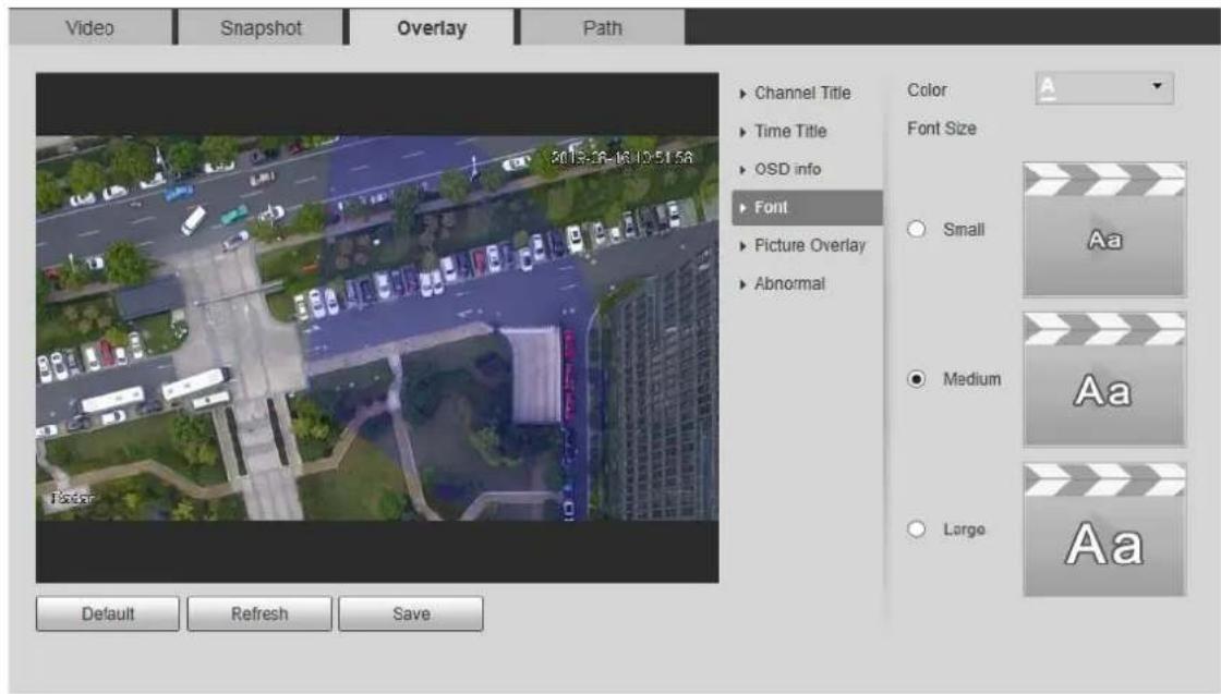 Video Snapshot Overlay Path Channel Title Time Title OSD info Font Picture Overlay Abnormal Color Font Size Small Medium Large Default Refresh Save Aa Aa Aa