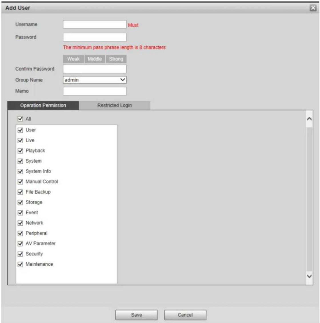 Add User Username Must Password The minimum pass phrase length is 8 characters Weak Middle Strong Confirm Password Group Name admin Memo Operation Permission Restricted Login All User Live Playback System System Info Manual Control File Backup Storage Event Network Peripheral AV Parameter Security Maintenance Save Cancel
