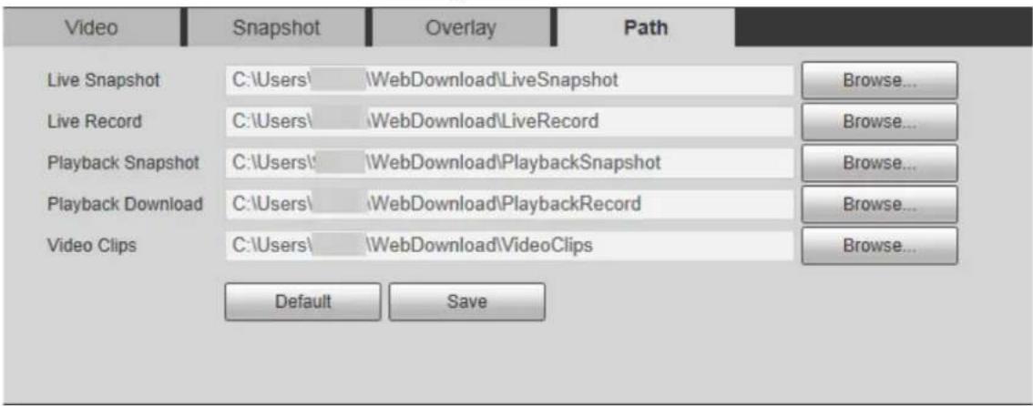 Video Snapshot Overlay Path Live Snapshot C:\Users\ WebDownload\LiveSnapshot Browse... Live Record C:\Users\ WebDownload\LiveRecord Browse... Playback Snapshot C:\Users\ WebDownload\PlaybackSnapshot Browse... Playback Download C:\Users\ WebDownload\PlaybackRecord Browse... Video Clips C:\Users\ WebDownload\VideoClips Browse... Default Save
