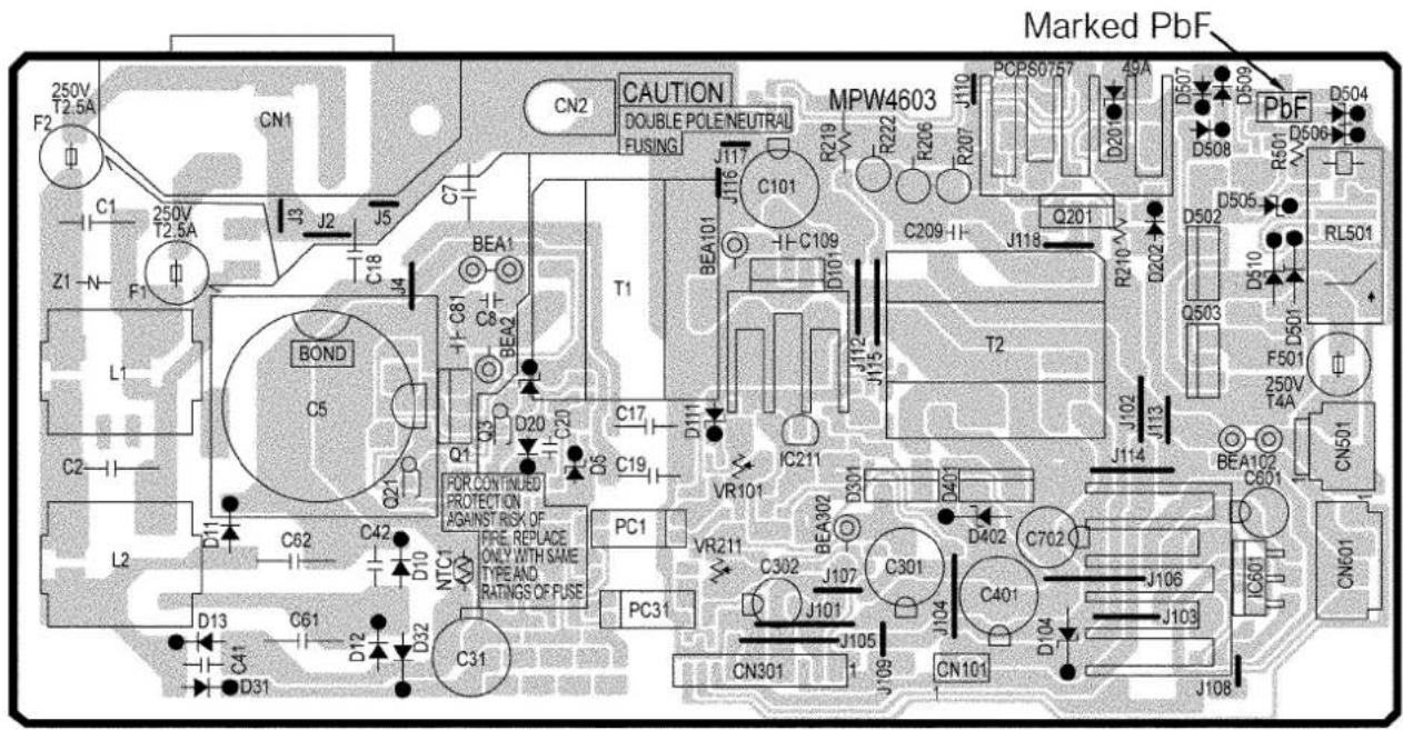 250V T2.5A CN1 250V T2.5A C1 J3 J2 J5 C7 C18 J4 Z1-N F1 L1 C2-I L2 D13 C61 D12 D32 D31 C41 D10 NTC1 C42 D10 C62 C5 BOND Q21 Q1 FOR CONTINUED PROTECTION AGAINST RISK OF FIRE, REPLACE ONLY WITH SAME TYPE AND RATINGS OF FUSE PC1 VR211 PC31 CAUTION DOUBLE POLE NEUTRAL FUSING MPW4603 R219 R222 R207 R206 R201 C101 T1 BEA101 H-C109 C8 BEA2 D20 C17 D111 C19 IC211 VR101 Q201 Q210-V R202 R207 C209-I- T2 T205-L RL501 D502 D503 D504 D506 D507 D508 D509 D504 D505 D510 D501 F501 250V T4A CN501 BEA102 C601 CN601