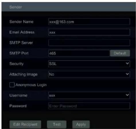 Sender Sender Name xxx@163.com Email Address xxx SMTP Server SMTP Port 465 Default Security SSL Attaching Image No Anonymous Login Username xxx Password Enter Password Edit Recipient Test Apply