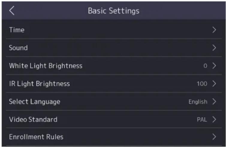 Basic Settings Time > Sound > White Light Brightness 0 > IR Light Brightness 100 > Select Language English > Video Standard PAL > Enrollment Rules >