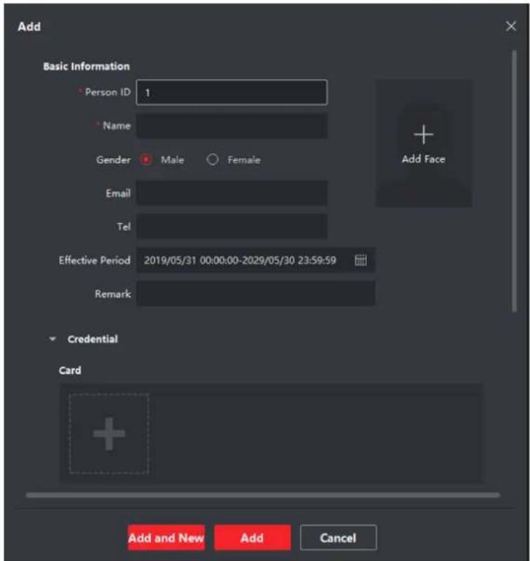 Add Basic Information * Person ID 1 * Name Gender Male Female Email Tel Effective Period 2019/05/31 00:00:00-2029/05/30 23:59:59 Remark Credential Card Add and New Add Cancel
