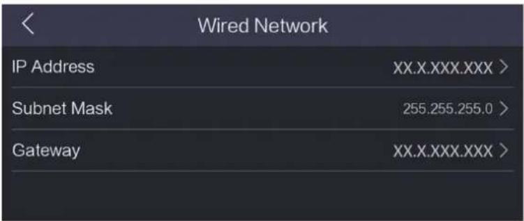Wired Network IP Address XX.X.XXX.XXX > Subnet Mask 255.255.255.0 > Gateway XX.X.XXX.XXX >
