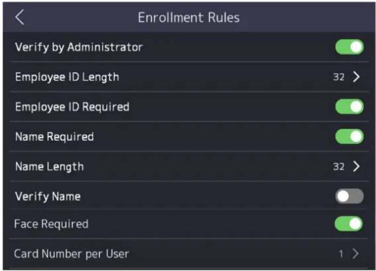 Enrollment Rules Verify by Administrator Employee ID Length 32 > Employee ID Required Name Required Name Length 32 > Verify Name Face Required Card Number per User 1 >