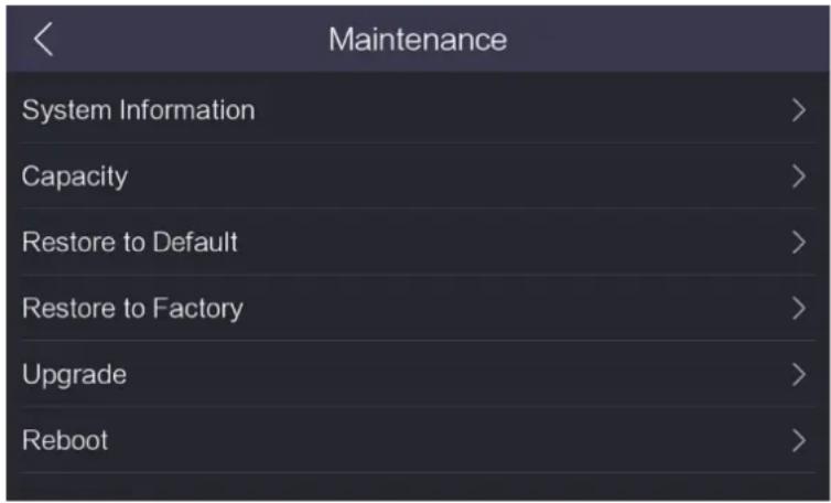 Maintenance System Information > Capacity > Restore to Default > Restore to Factory > Upgrade > Reboot >