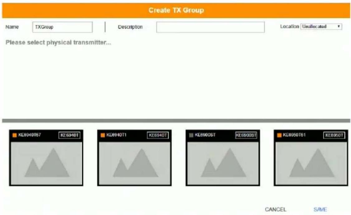 Create TX Group Name TXGroup Description Location Unallocated Please select physical transmitter... KE8940T67 KE6940T KE6940T KE6900ST KE6900ST KE6950T61 KE6950T CANCEL SAVE