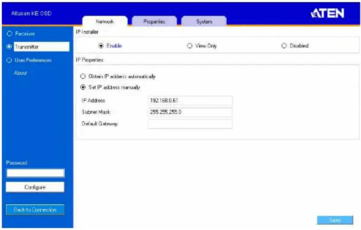Altusen KE 0SD Network Properties System Receiver Transmitter User Preferences About Password Configure Back to Connection ATEN IP Installer Enable View Only Disabled IP Properties Obtain IP address automatically Set IP address manually IP Address 192.168.0.61 Subnet Mask 255.255.255.0 Default Gateway Save