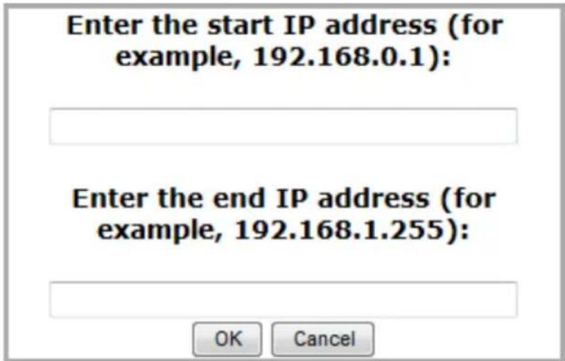 Enter the start IP address (for example, 192.168.0.1): Enter the end IP address (for example, 192.168.1.255):