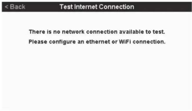 < Back Test Internet Connection There is no network connection available to test. Please configure an ethernet or WiFi connection.