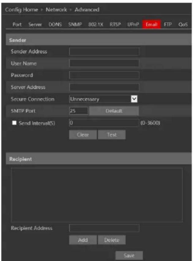 Config Home > Network > Advanced Port Server DDNS SNMP 802.1X RTSP UPnP Email FTP QoS Sender Sender Address User Name Password Server Address Secure Connection Unnecessary SMTP Port 25 Default Send Interval(5) 0 (0-3600) Clear Test Recipient Recipient Address Add Delete Save