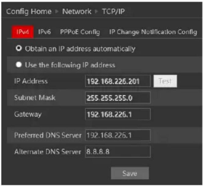 Config Home ▶ Network ▶ TCP/IP IPv4 IPv6 PPPoE Config IP Change Notification Config Obtain an IP address automatically Use the following IP address IP Address 192.168.226.201 Test Subnet Mask 255.255.255.0 Gateway 192.168.226.1 Preferred DNS Server 192.168.226.1 Alternate DNS Server 8.8.8.8 Save